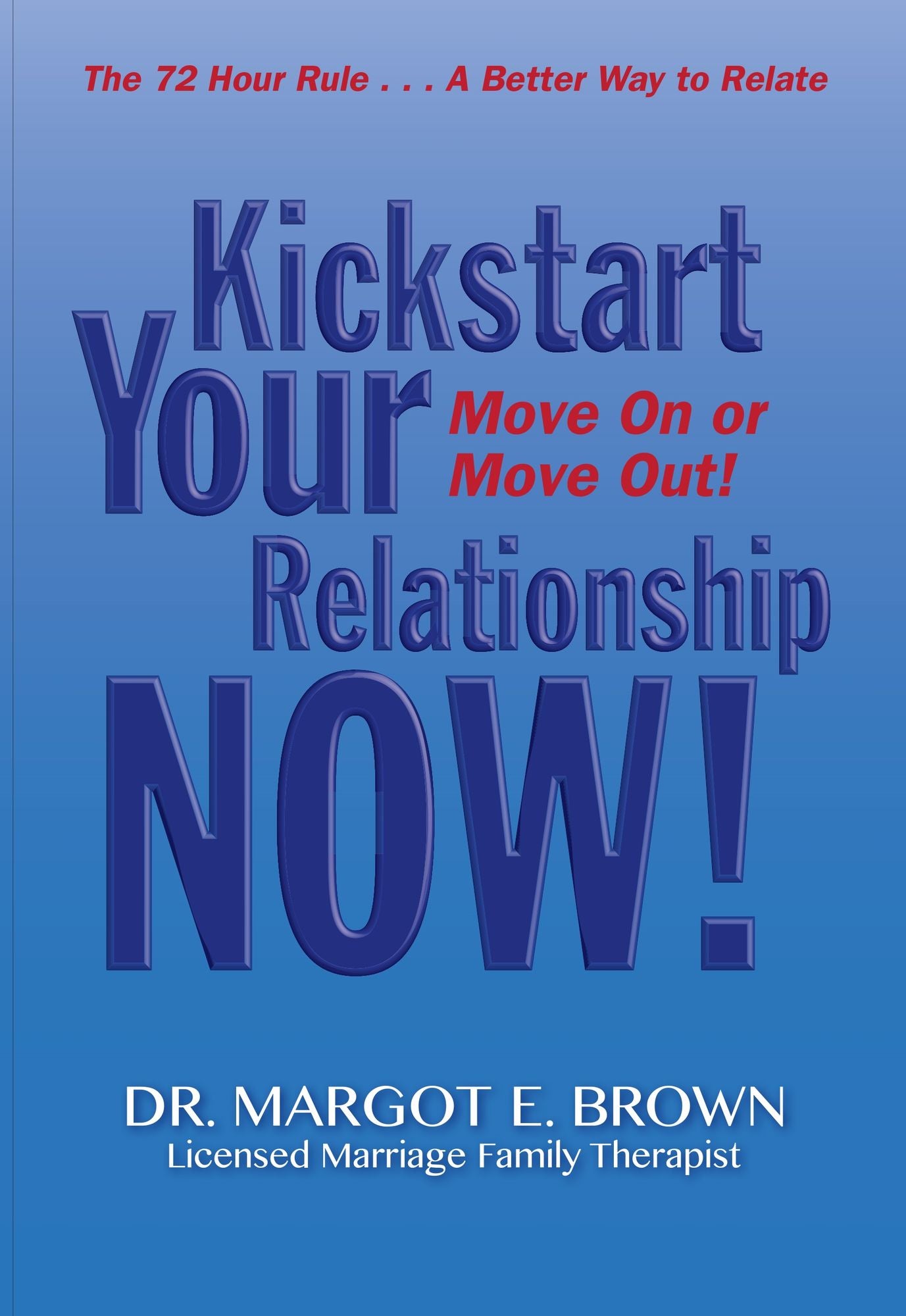 Kickstart Your Relationship Now!: Move on or Move out