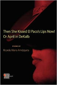 The She Kissed El Paco's Lips Now! Or April in DeKalb