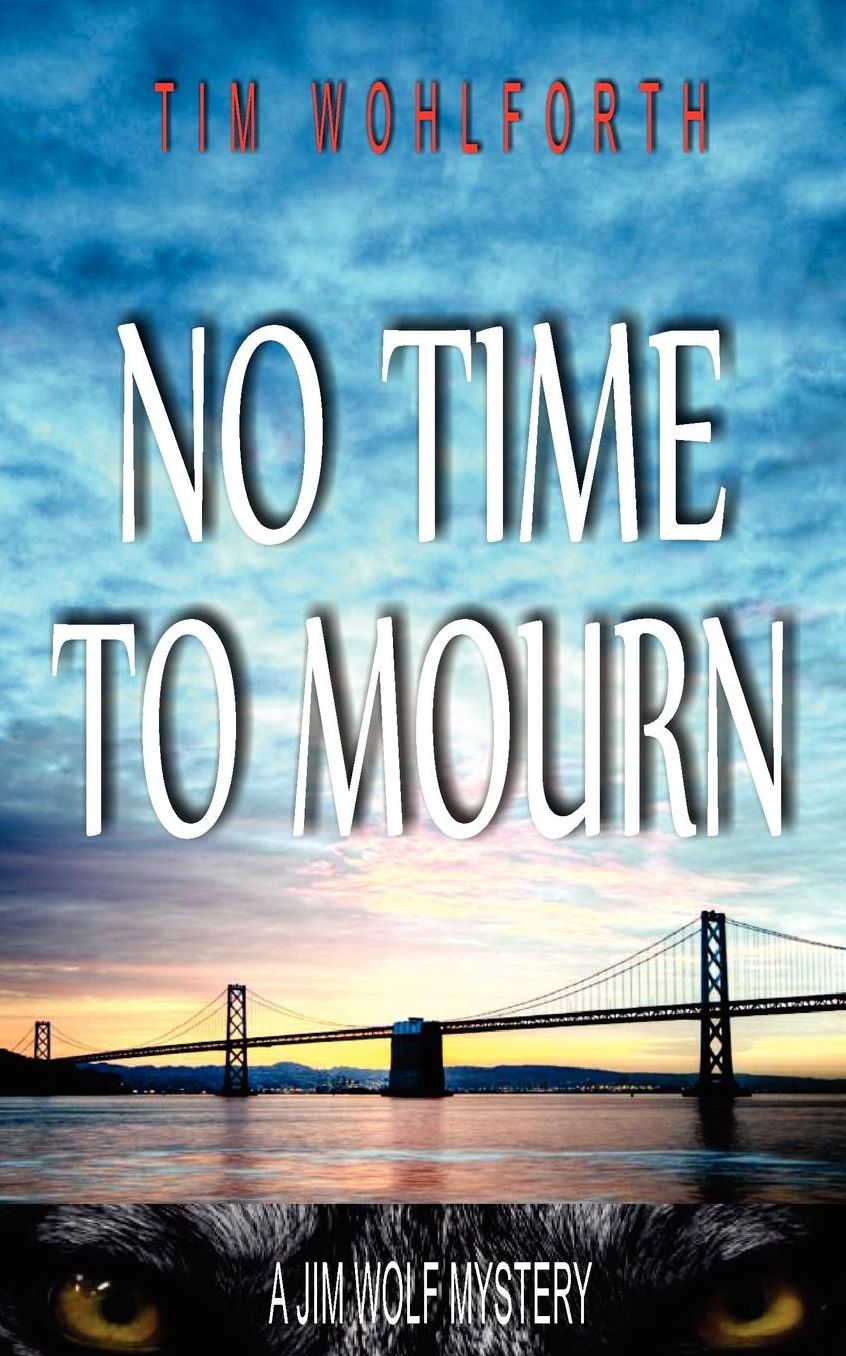 No Time to Mourn: A Jim Wolf Mystery