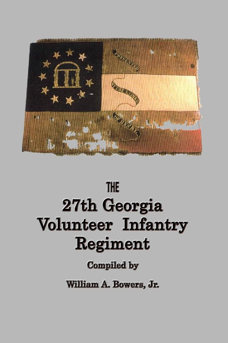 HISTORY of the 27th GEORGIA VOLUNTEER INFANTRY REGIMENT CONFEDERATE STATES ARMY
