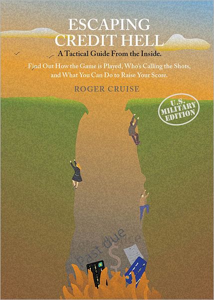 Escaping Credit Hell: A Tactical Guide From the Inside; Military Edition