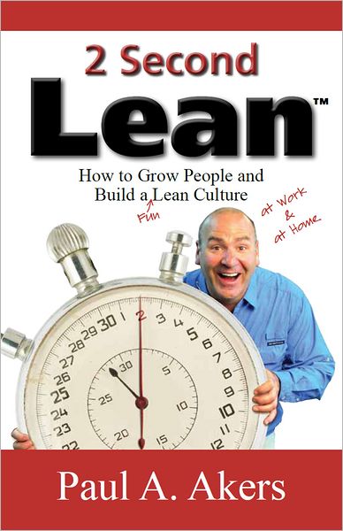 2 Second Lean: How to Grow People and Build a Fun Lean Culture