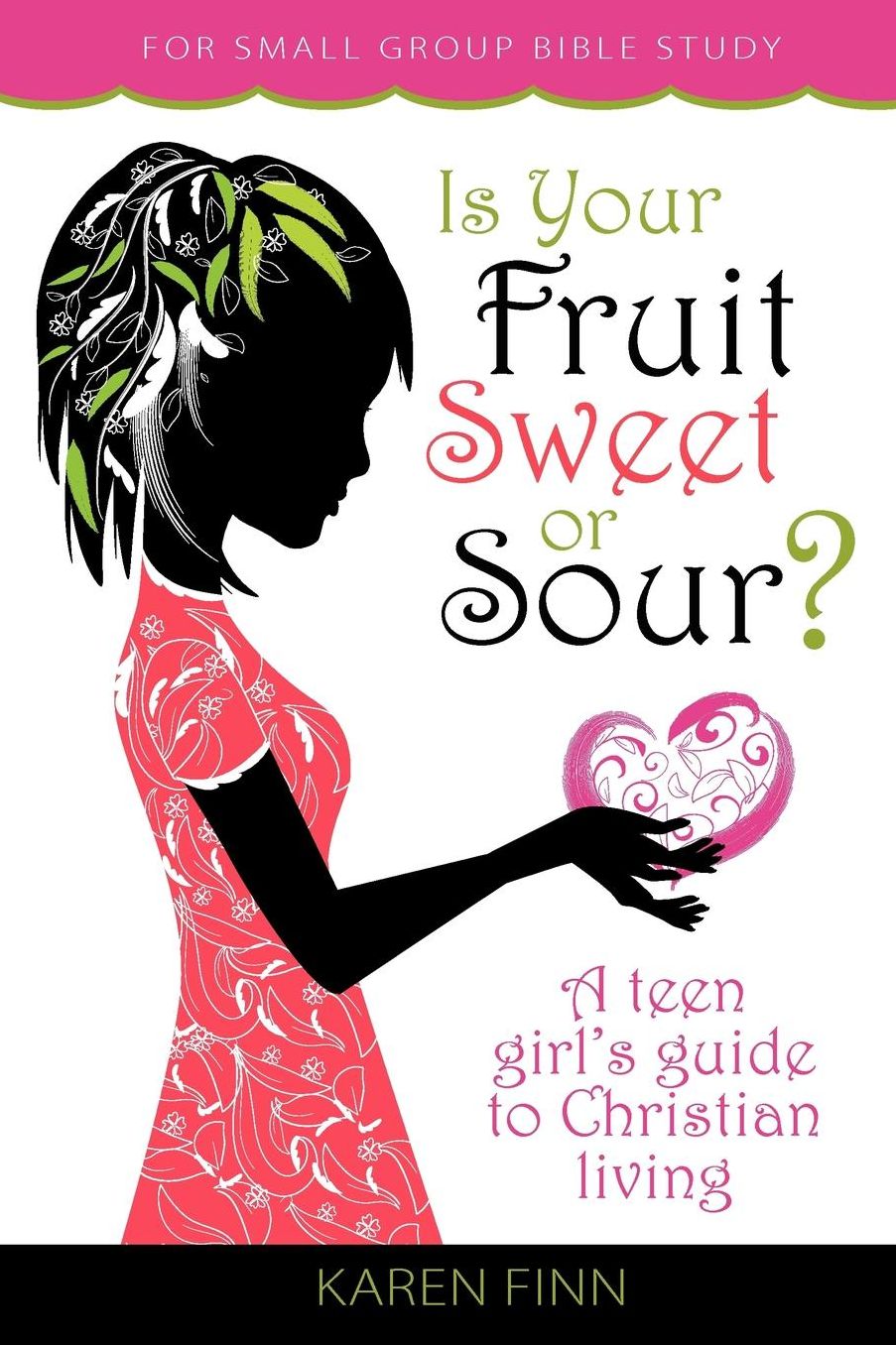 Is Your Fruit Sweet or Sour?: A teen girl's guide to Christian Living