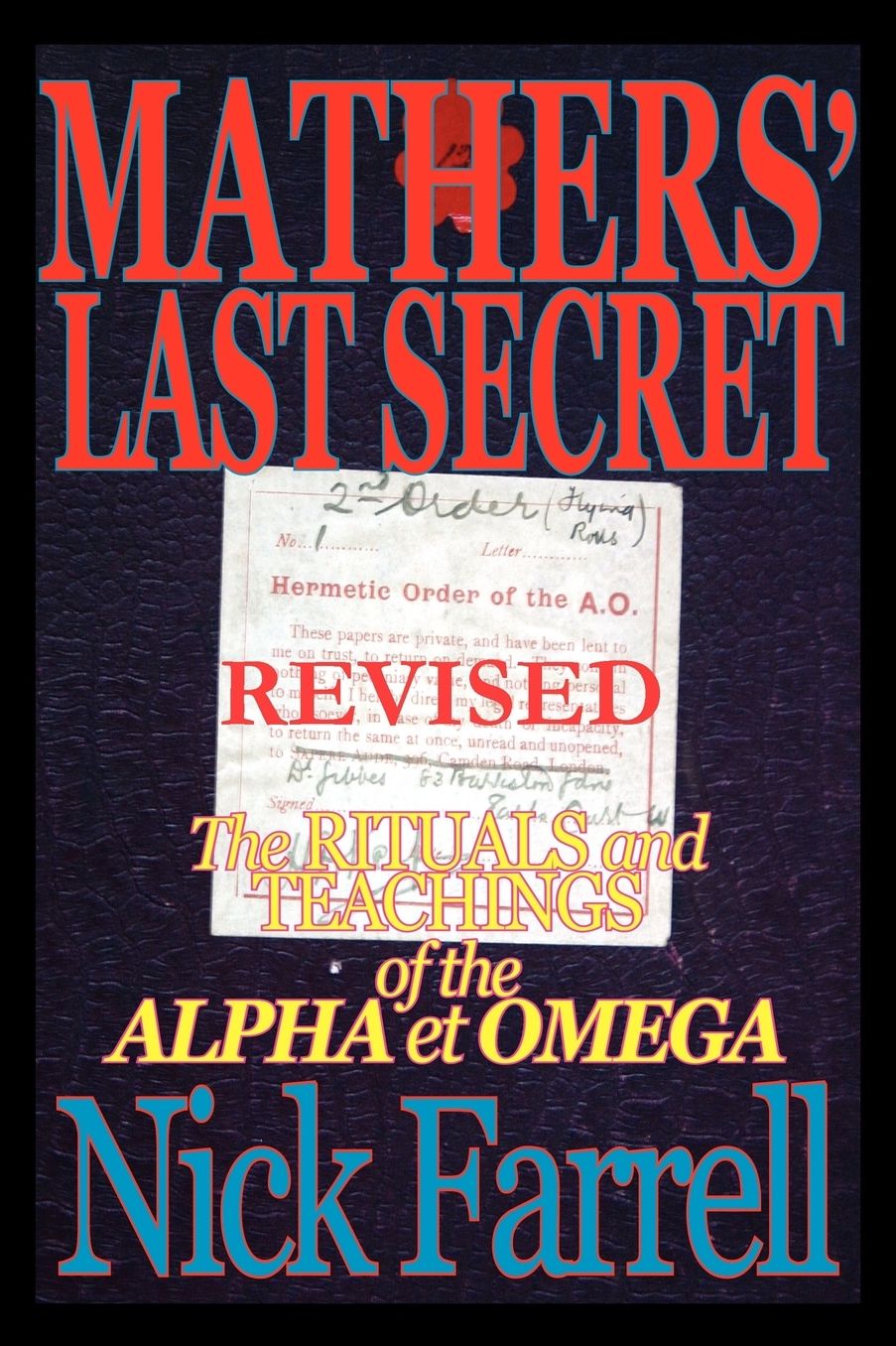 Mathers' Last Secret Revised - The Rituals And Teachings Of The Alpha Et Omega