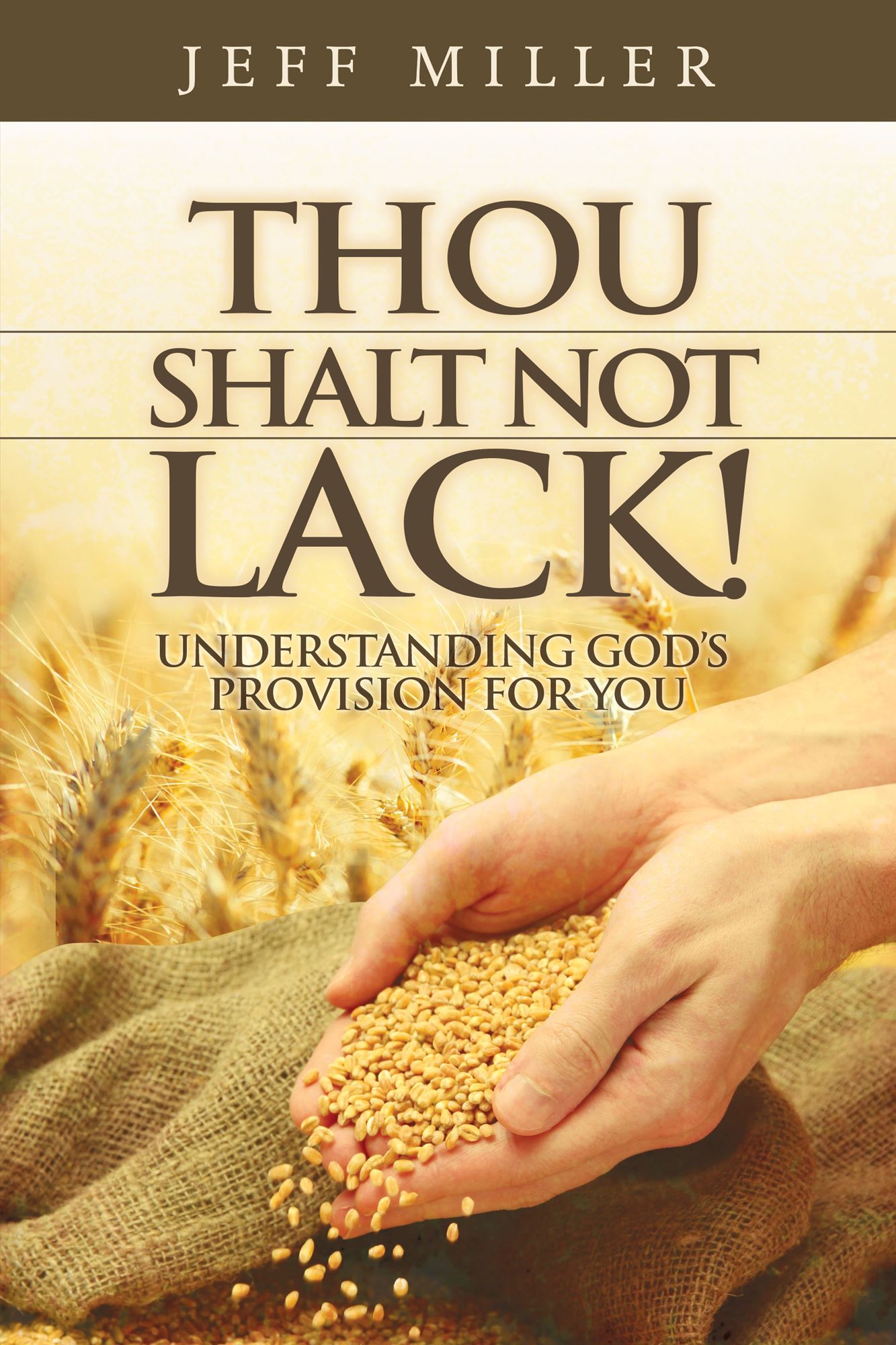 Thou Shalt Not Lack!: Understanding God's Provision for You