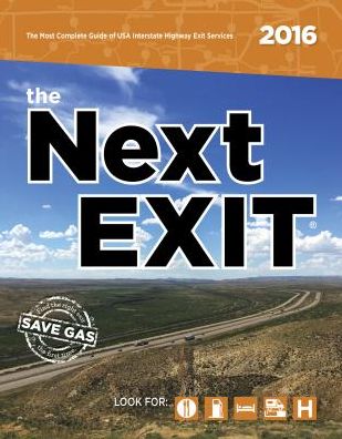 The Next Exit 2016 : The Most Accurate Interstate Highway Service Guide Ever Printed