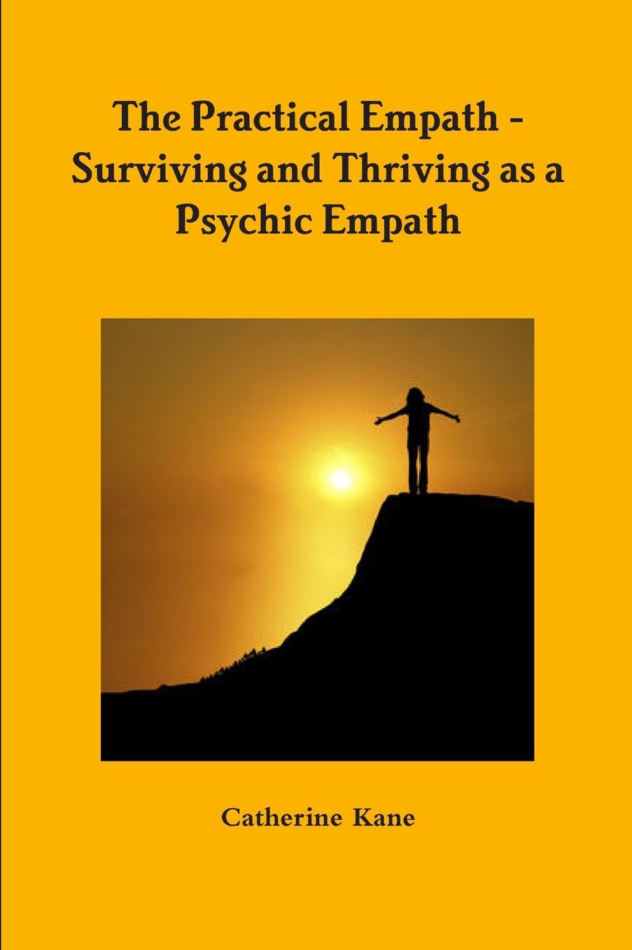 The Practical Empath: Surviving and Thriving as a Psychic Empath