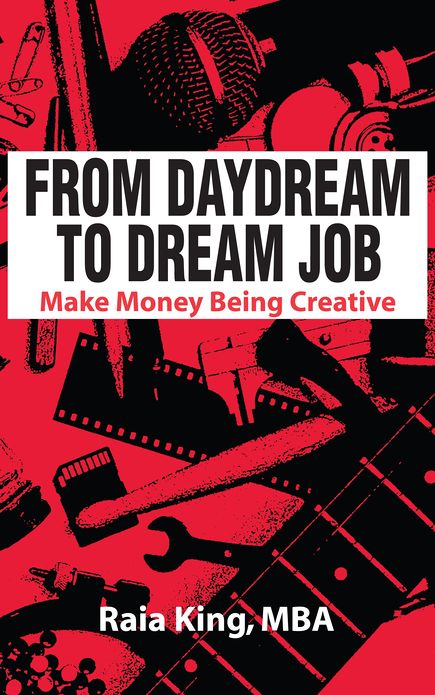 From Daydream to Dream Job: Make Money Being Creative