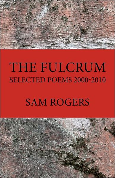 The Fulcrum: Selected Poems 2000 - 2010