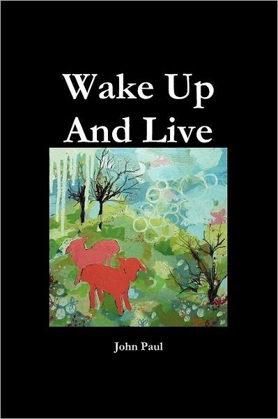 Wake up and Live