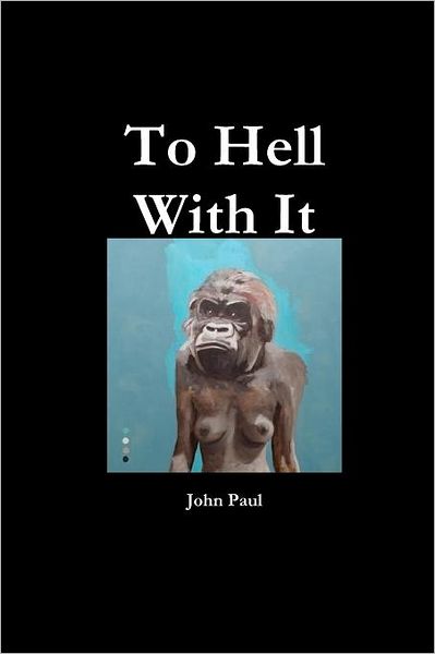 To Hell with It