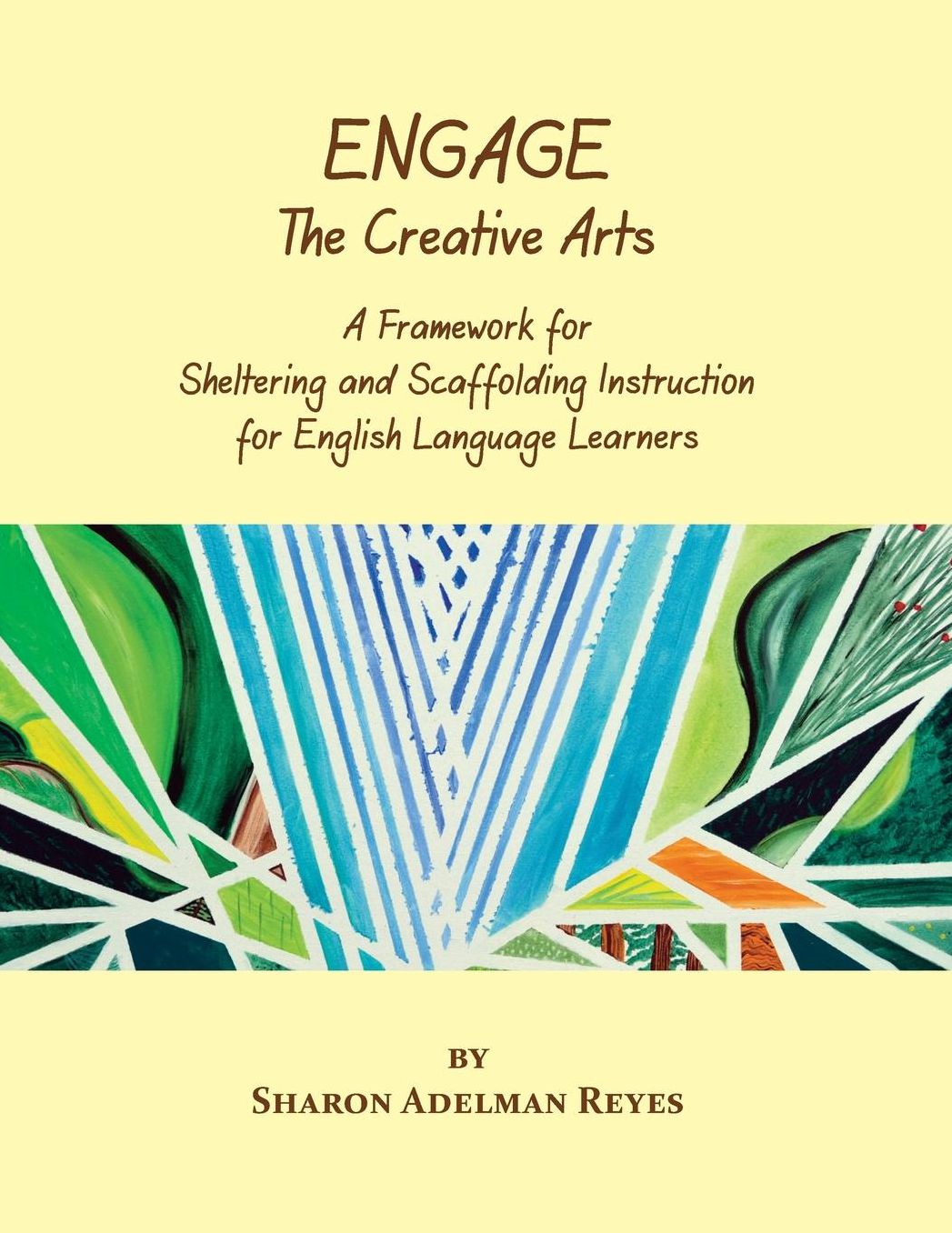 Engage the Creative Arts: A Framework for Sheltering and Scaffolding Instruction for English Language Learners