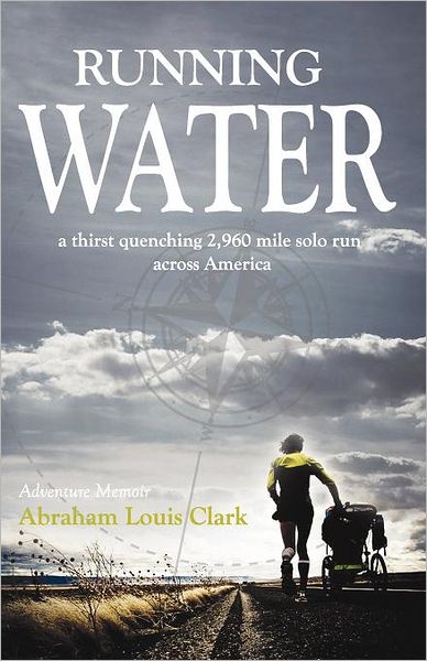 Running Water: A thirst quenching 2,960 mile solo run across America