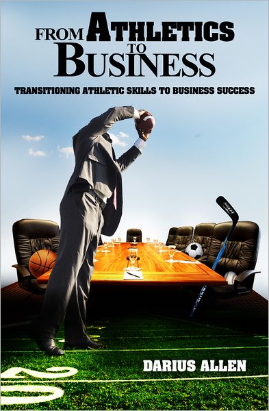 From Athletics to Business: Transitioning Athletics Skills to Business Success