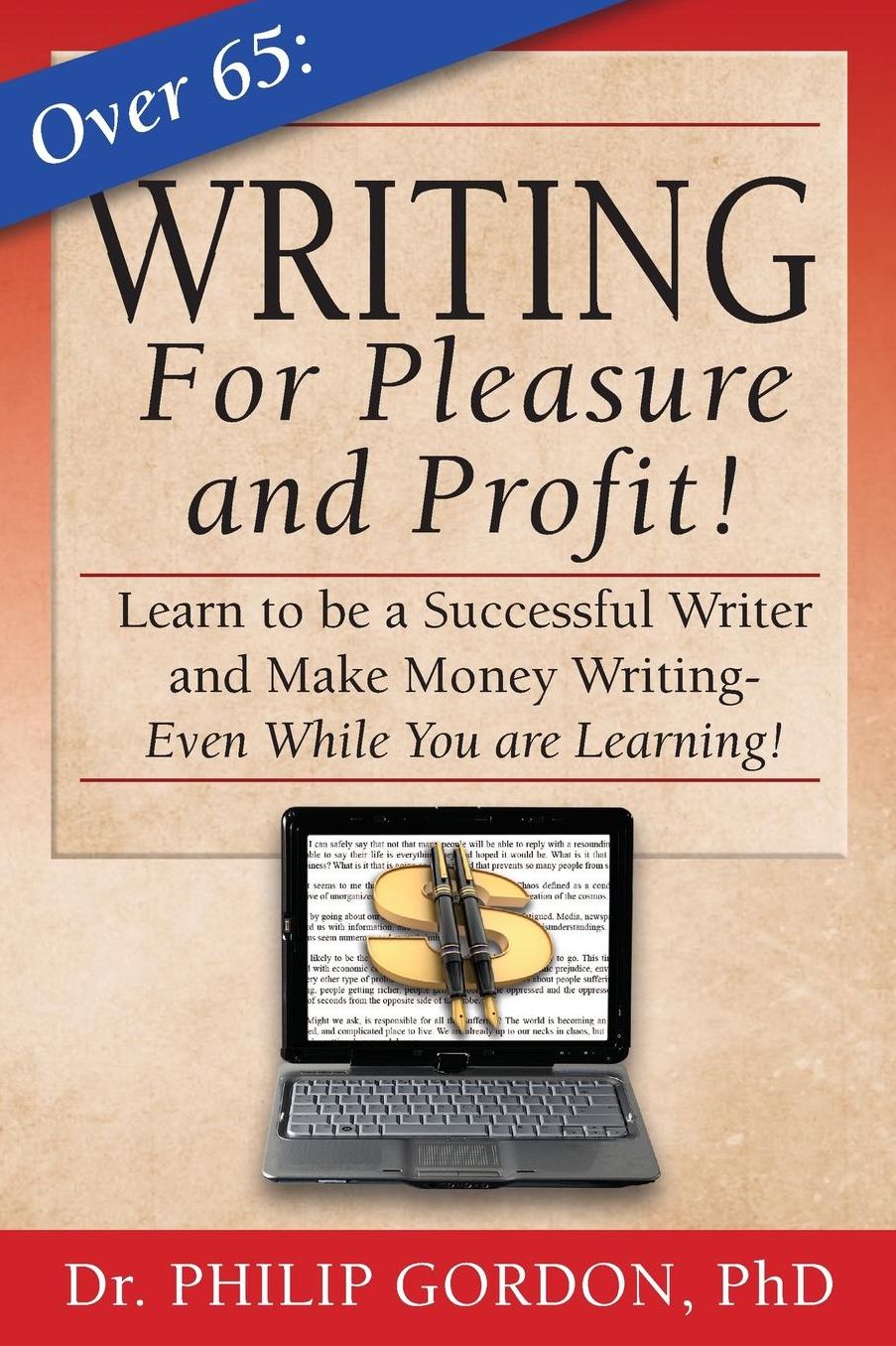 Writing for Pleasure and Profit!: Learn to be a Successful Writer and Make Money Writing - Even While You Are Learning!