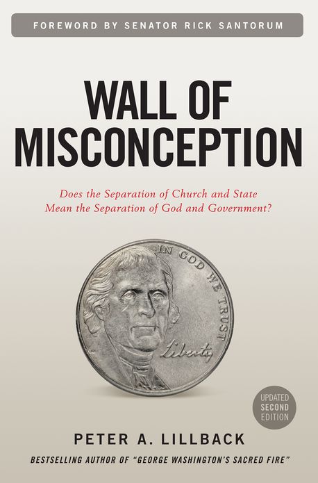 Wall of Misconception: Does the Separation of Church and State Mean the Separation of God and Govt