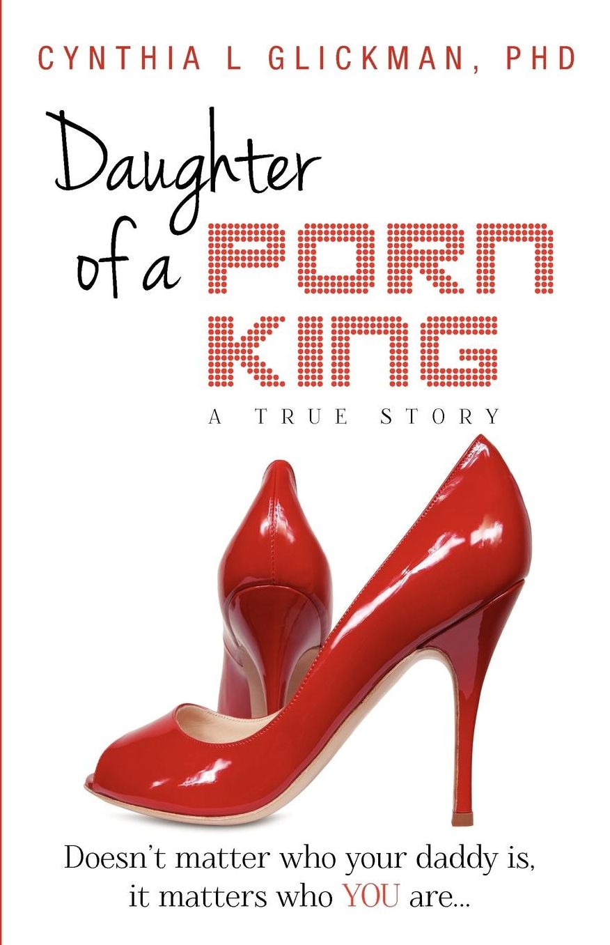 Daughter of a Porn King: Doesn't Matter Who Your Daddy Is, It Matters Who You Are