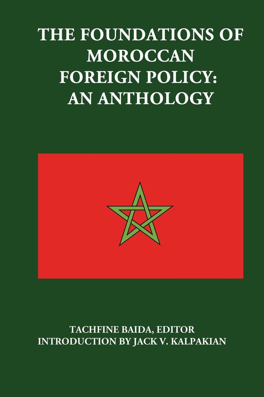 THE FOUNDATIONS OF MOROCCAN FOREIGN POLICY: AN ANTHOLOGY
