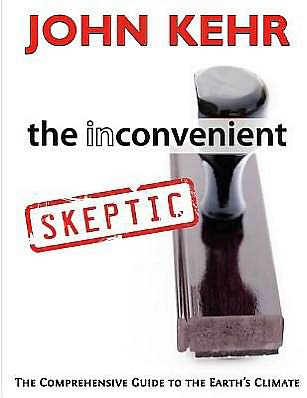 The Inconvenient Skeptic: The Comprehensive Guide to the Earth's Climate
