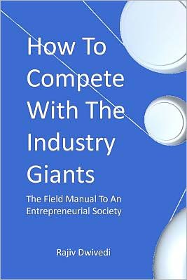 How to Compete with the Industry Giants: Field Manual to an Entrepreneurial Society