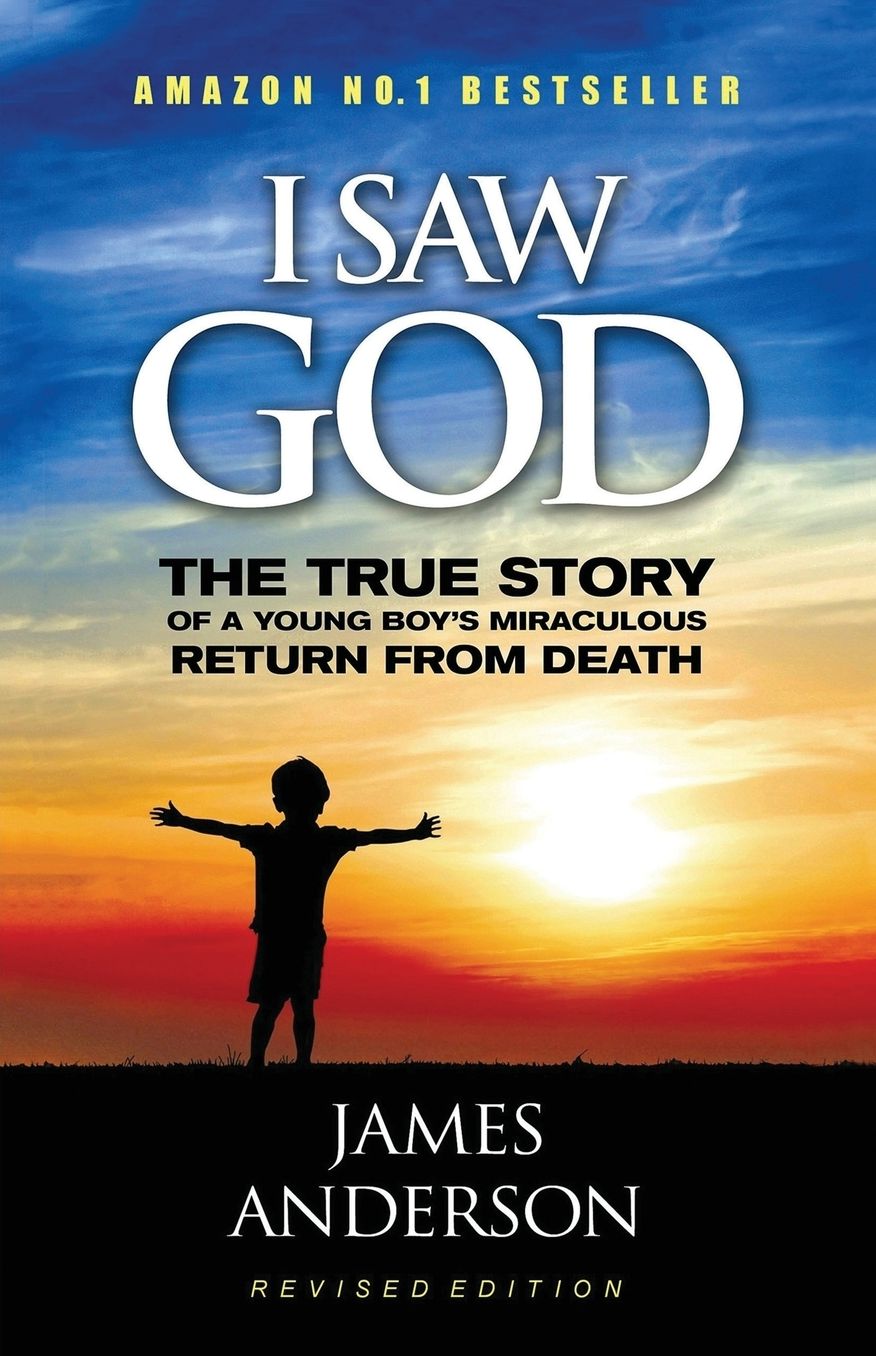 I Saw God: The True Story of a Young Boy's Miraculous Return From Death