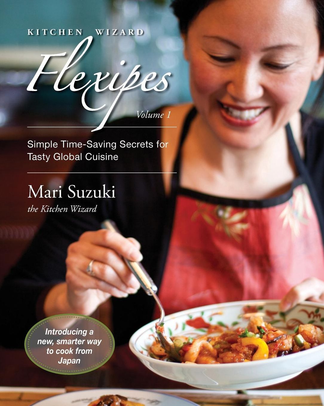 Kitchen Wizard Flexipes: Simple Time-Saving Secrets for Tasty Global Cuisine