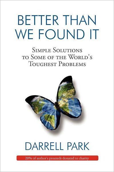 Better Than We Found It: Simple Solutions to Some of the World's Difficult Problems