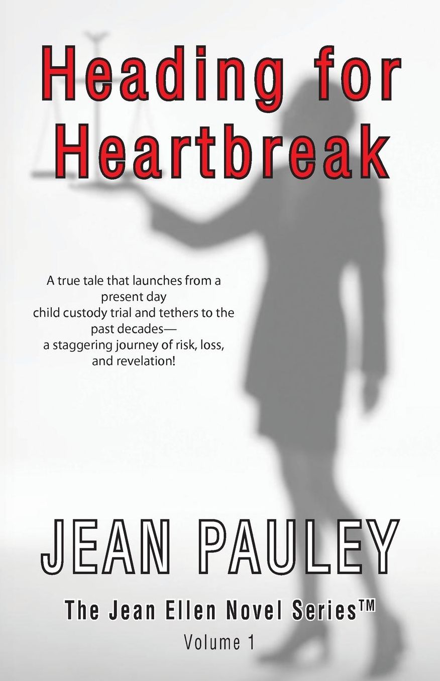 Heading For Heartbreak: A true tale that launches from a present day child custody trial and tethers to the past decades-- a staggering journey of risk, loss, and revelation!