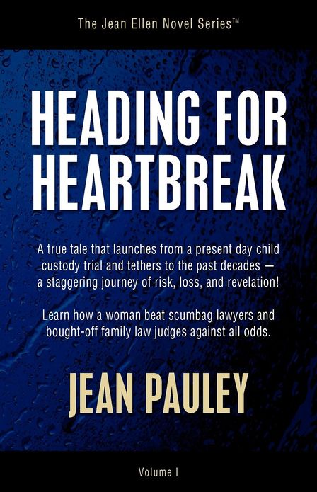 Heading For Heartbreak: A true tale that launches from a present day child custody trial and tethers to the past decades-- a staggering journey of risk, loss, and revelation!