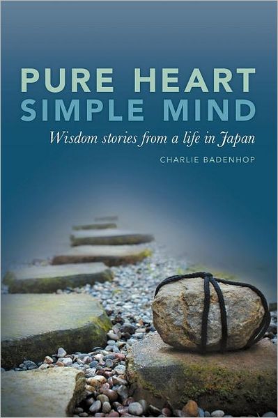 Pure Heart Simple Mind- Wisdom stories from a life in Japan