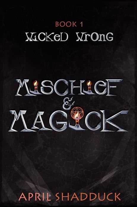 Wicked Wrong: Book One of Mischief and Magic