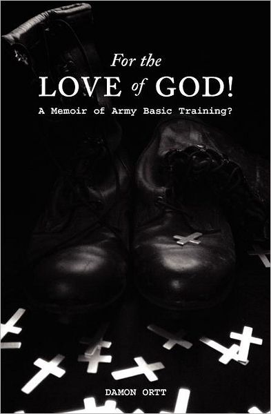 For the Love of God!: A Memoir of Army Basic Training?