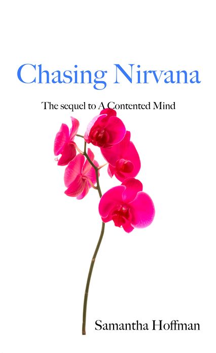 Chasing Nirvana: The Sequel to a Contented Mind