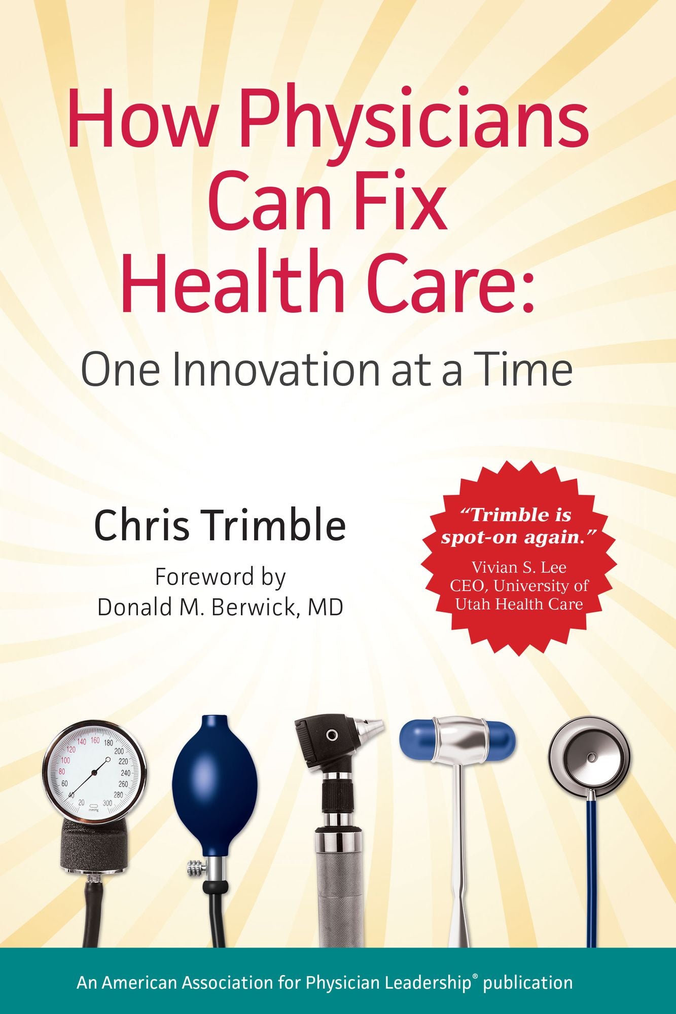 How Physicians Can Fix Health Care: One Innovation at a Time (PagePerfect NOOK Book)