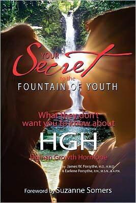 Your Secret to the Fountain of Youth: What They Don't Want You Know about HGH: Human Growth Hormone