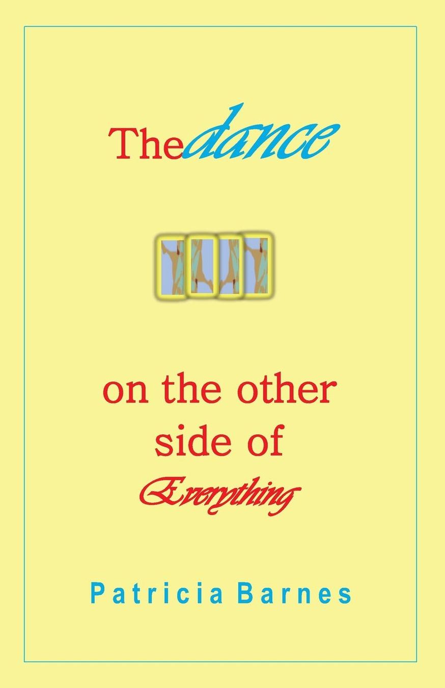 The Dance on the Other Side of Everything