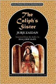 The Caliph's Sister: Harun Al-Rashid and the Fall of the Persians