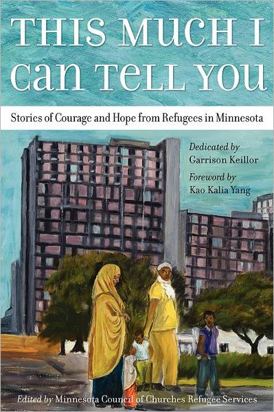 This Much I Can Tell You: Stories of Courage and Hope from Refugees in Minnesota