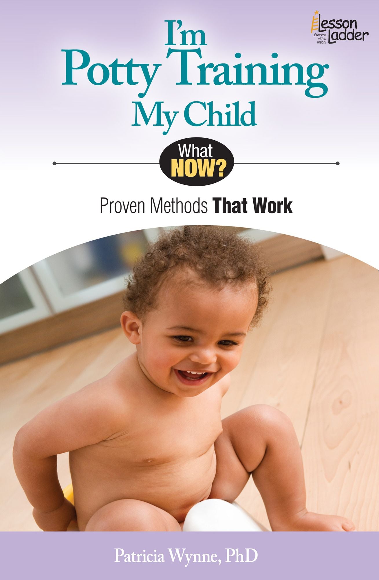 I'm Potty Training My Child: Proven Methods That Work