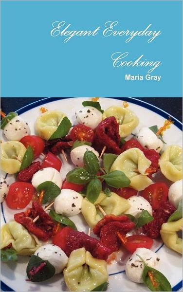 Elegant Everyday Cooking