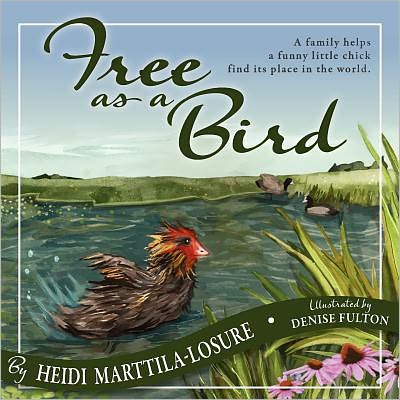 Free as a Bird: A family helps a funny little chick find its way in the world