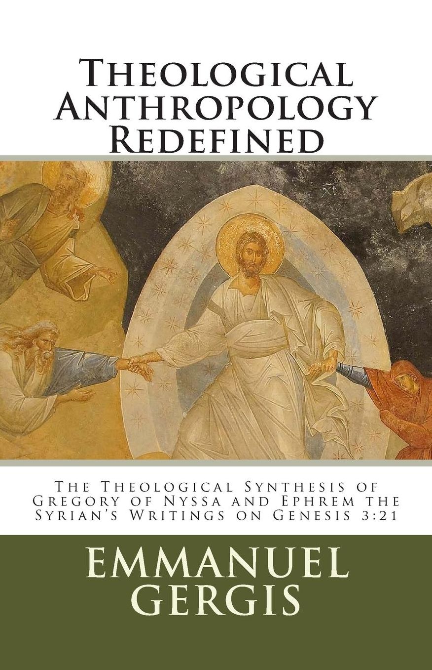 Theological Anthropology Redefined: The Theological Synthesis of Gregory of Nyssa and Ephrem the Syrian's Writings on Genesis 3:21