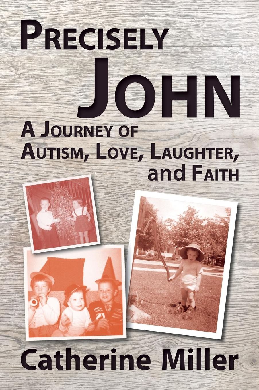 Precisely John: A Journey of Autism, Love, Laughter, and Faith