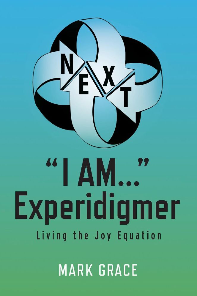 Next: "i Am..." Experidigmer: Living the Joy Equation
