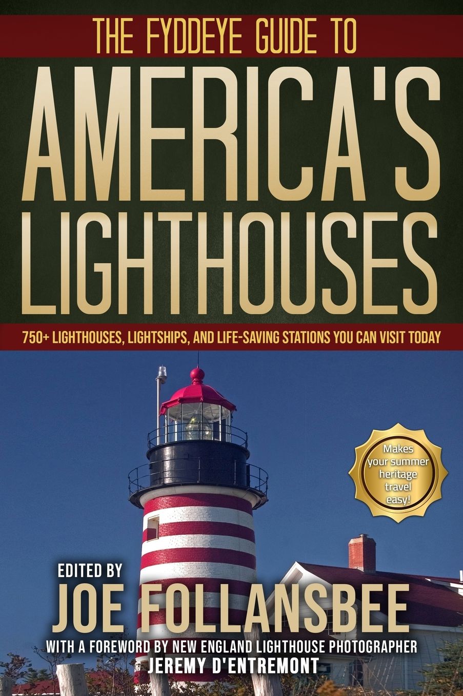 The Fyddye Guide to America's Lighthouses: 750+ Lighthouses, Lightships, and Life-Saving Stations You Can Visit Today