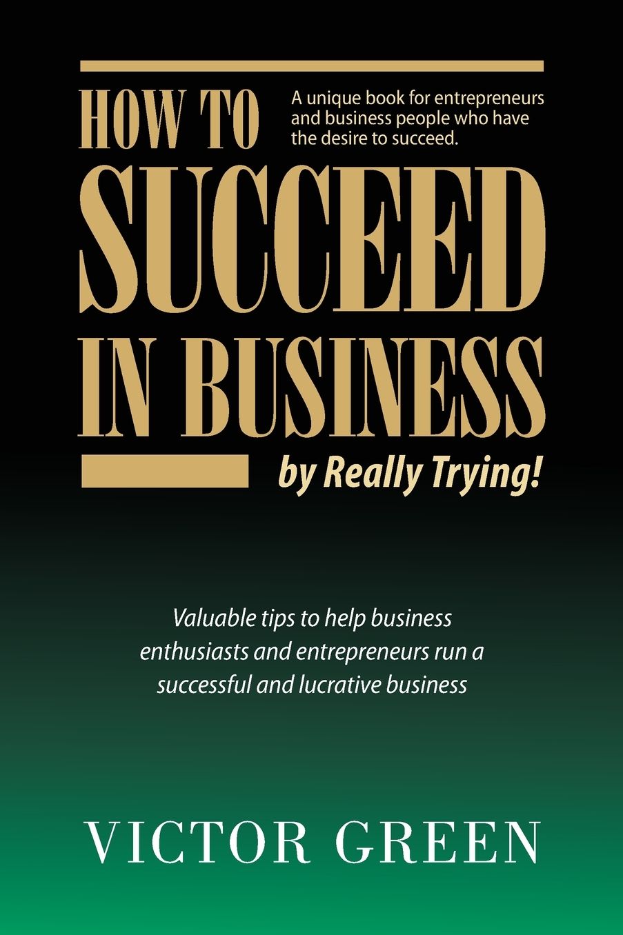 How to Succeed in Business: By Really Trying