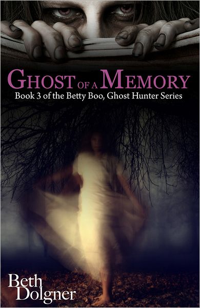 Ghost of a Memory: Book 3 of the Betty Boo, Ghost Hunter Series