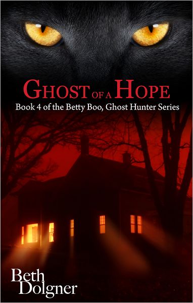 Ghost of a Hope: Book 4 of the Betty Boo, Ghost Hunter Series