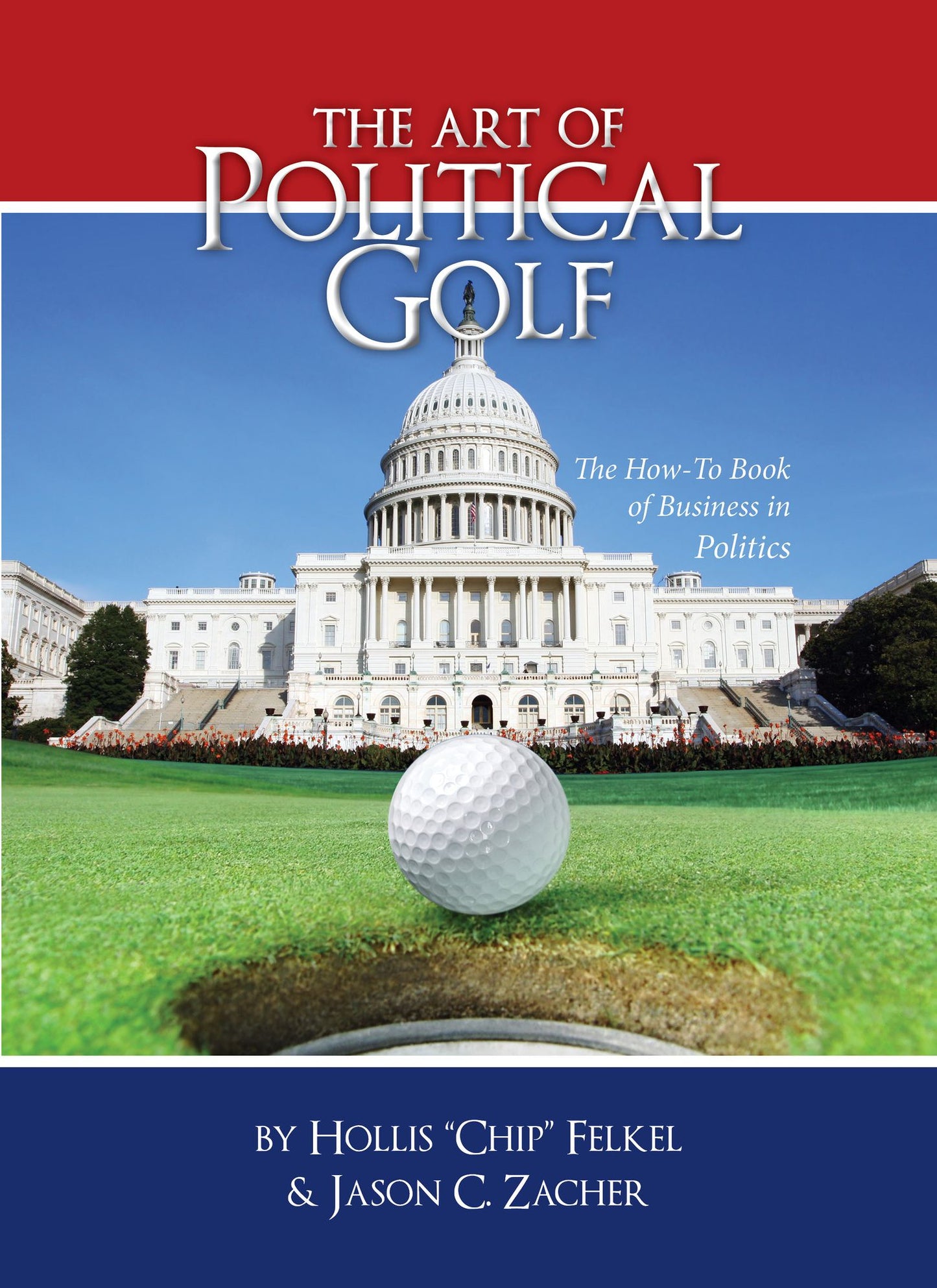 The Art of Political Golf: The How-To Book of Business in Politics