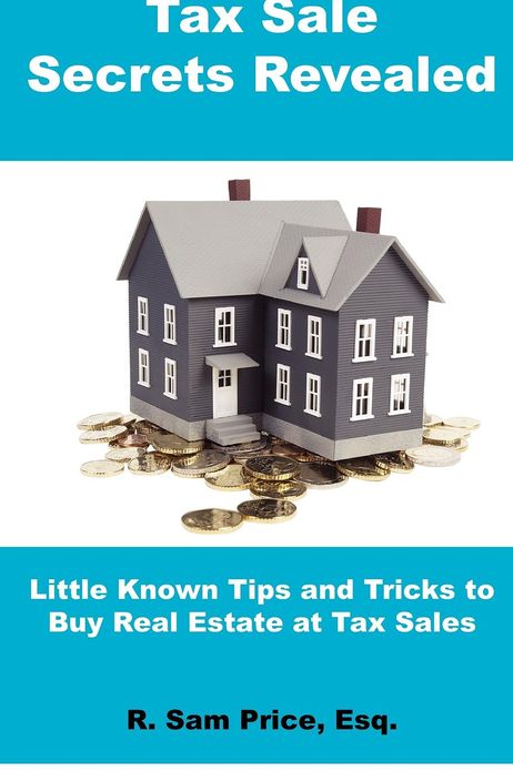 Tax Sale Secrets Revealed: Little Known Tips and Tricks to Buy Real Estate at Tax Sales